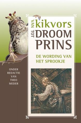 Van Kikvors tot droomprins - de wording van het sprookje