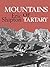 Mountains of Tartary: Mountaineering and exploration in northern and central Asia in the 1950s (Eric Shipton: The Mountain Travel Books Book 5)