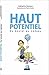 Haut potentiel: Du boulet au cadeau (French Edition)