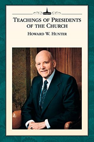 Teachings of Presidents of the Church: Howard W. Hunter (Kindle Edition)