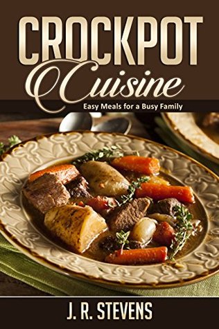 Crockpot Cuisine: Easy Meals for a Busy Family (Kindle Edition)