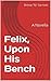 Felix, Upon His Bench (The Felix Series, Volume 1)