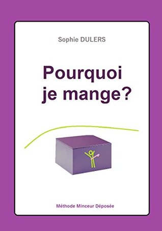Pourquoi Je Mange Methode Minceur Deposee By Sophie Dulers