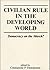 Civilian Rule In The Developing World: Democracy On The March?