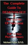 DEMONOLOGY THE DEVIL AND THE SPIRITS OF DARKNESS The FulL Series! (12 Volumes): EVIL SPIRITS A CATHOLIC VIEW History of the Devil & Demons, Demonic ... ... Exorcism (The Demonology Series Book 5)