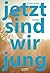 Jetzt sind wir jung by Julian Mars