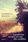 Irgendwann Werden Wir Uns Alles Erzahlen by Daniela Krien