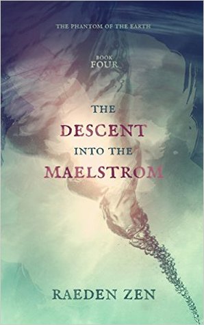 The Descent into the Maelstrom (The Phantom of the Earth, #4)