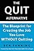 The QUIT Alternative: The B...