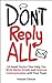 Don't Reply All: 18 Email Tactics That Help You Write Better Emails and Improve Communication with Your Team