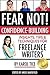 Fear Not! Confidence-Building Insights, Tips, and Techniques for Freelance Writers (Make a Living Writing Book 3)