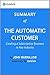 The Automatic Customer: Summary of the Key Ideas - Original Book by John Warrillow: Creating a Subscription Business in Any Industry
