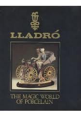 Lladro': The Magic World of Porcelain (Hardcover)