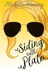 Siding with Plato: A Romantic Comedy Chick Lit about College Life, Love, and Chaos Siding with Plato: A Romantic Comedy Chick Lit about College Life, Love, and Chaos