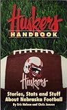 Huskers Handbook: Stories, Stats and Stuff About Nebraska Football