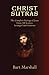 Christ Sutras: The Complete Sayings of Jesus from All Sources Arranged into Sermons