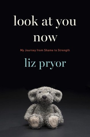 Look at You Now: My Journey from Shame to Strength (Hardcover)