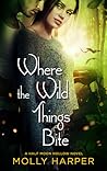 Where the Wild Things Bite by Molly Harper