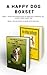 A Happy Dog Boxset: Teach Your Rescue Dog to Come with a Wagging Tail & Happy Heart Every Time and 20 Fun Tricks to Bond With Your Dog!