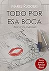 Todo por esa boca by Mariel Ruggieri