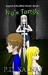 Ivy's Tangle (Legend of the White Sword, #1) Ivy's Tangle (Legend of the White Sword, #1)