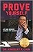 Prove Yourself: Life and Business Lessons for Success