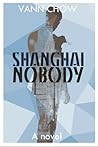 Shanghai Nobody by Vann Chow