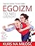 Egoizm to nie grzech! Kurs na miłość by Dagmara Skalska