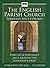 The English Parish Church Through the Centuries: Daily Life & Spirituality, Art & Architecture, Literature & Music