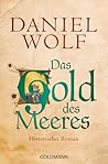 Das Gold des Meeres by Daniel Wolf