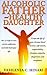 Alcoholic Father and Healthy Daughter: the 12 steps to cure victim addiction and take back your life.Create the life of your dreams based on love, self-esteem, responsibility, freedom, empathy, forgiv