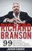 Richard Branson: 99 Life Lessons, Inspiration and Motivational Quotes from Richard Branson (Entrepreneur, Success Principles, Business Books)