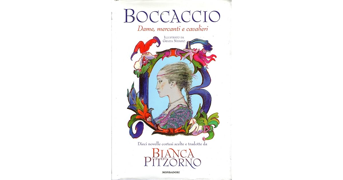 Dame Mercanti E Cavalieri Dieci Novelle Cortesi Scelte E Tradotte Da Bianca Pitzorno By Bianca Pitzorno