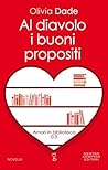 Al diavolo i buoni propositi by Olivia Dade Al diavolo i buoni propositi by Olivia Dade