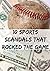 10 Sports Scandals That Rocked the Game