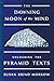 The Dawning Moon of the Mind: Unlocking the Pyramid Texts
