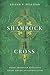 The Shamrock and the Cross: Irish American Novelists Shape American Catholicism