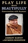 Play Life More Beautifully: Conversations With Seymour