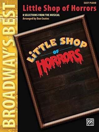 Little Shop of Horrors (Broadway's Best): 8 Selections from the Musical Arranged for Easy Piano