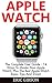 Apple Watch: The Complete U...