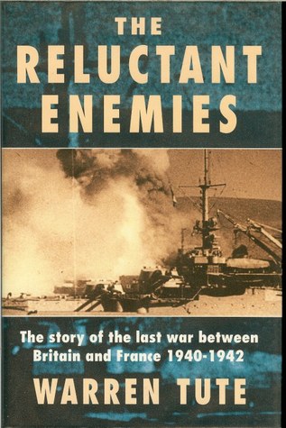 The reluctant enemies: The story of the last war between Britain and France, 1940-1942 (Hardcover)