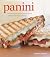 Panini: Deliciously simple recipes for toasty grilled sandwiches & snacks