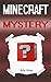 Minecraft: A Minecraft Mystery (Minecraft Mystery Story, Minecraft Mysteries, Minecraft Thriller, Minecraft Books, Minecraft Diaries, Minecraft Diary, Minecraft Book for Kids)