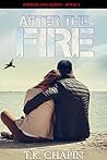After the Fire by T.K. Chapin