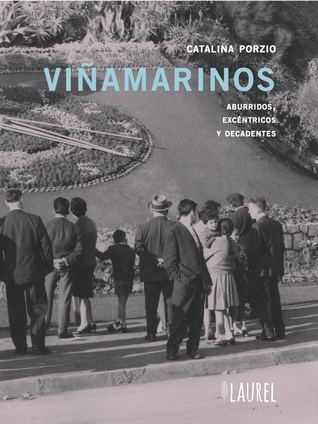Viñamarinos. Aburridos, excéntricos y decadentes