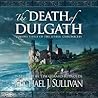 The Death of Dulgath by Michael J. Sullivan