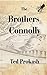 The Brothers Connolly by Ted Prokash