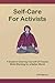 Self-Care for Activists: A Guide to Clearing Yourself of Trauma While Working for a Better World