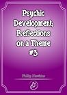 Psychic Development: Reflections On A Theme #3