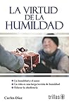 La virtud de la humildad/ The Power of Humility (Spanish Edition)